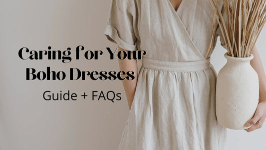 Ultimate Guide to Caring for Your Boho Outfitseses + FAQs